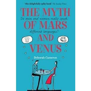 The Myth of Mars and Venus, Paperback - Deborah Cameron imagine