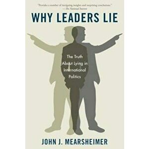 Why Leaders Lie: The Truth about Lying in International Politics, Paperback - John J. Mearsheimer imagine