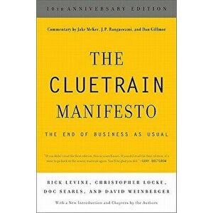 The Cluetrain Manifesto: The End of Business as Usual, Paperback - Rick Levine imagine