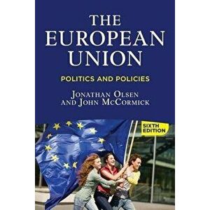 The European Union: Politics and Policies, Paperback (6th Ed.) - Jonathan Olsen imagine
