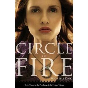 Circle of Fire, Paperback - Michelle Zink imagine