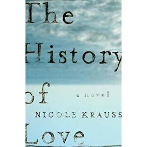 The History of Love, Hardcover - Nicole Krauss imagine
