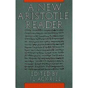 A New Aristotle Reader, Paperback - J. L. Ackrill imagine