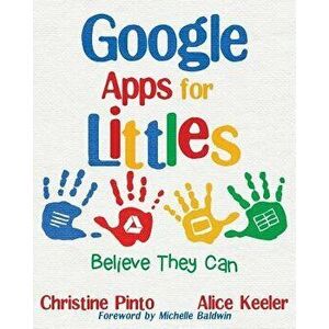 Google Apps for Littles: Believe They Can, Paperback - Christine Pinto imagine
