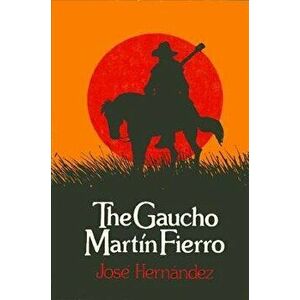 Gaucho Martin Fierro, Paperback - Jose Hernandez imagine