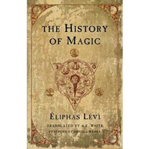 The History of Magic, Paperback - Eliphas Levi imagine