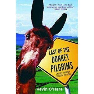 Last of the Donkey Pilgrims, Paperback - Kevin O'Hara imagine