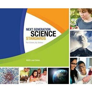 Next Generation Science Standards: For States, by States, Paperback - Ngss Lead States imagine