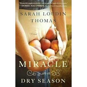 Miracle in a Dry Season, Paperback - Sarah Loudin Thomas imagine