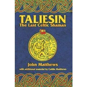 Taliesin: The Last Celtic Shaman, Paperback (2nd Ed.) - John Matthews imagine