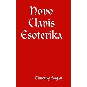 Novo Clavis Esoterika, Hardcover - Timothy Hogan imagine