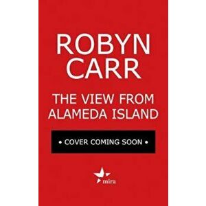 The View from Alameda Island, Hardcover - Robyn Carr imagine