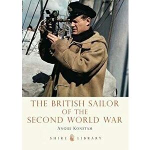 The British Sailor of the Second World War, Paperback - Angus Konstam imagine