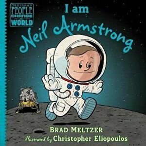 I Am Neil Armstrong, Hardcover - Brad Meltzer imagine