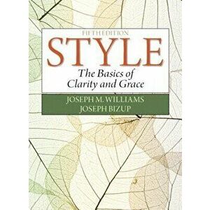 Style: The Basics of Clarity and Grace, Paperback (5th Ed.) - Joseph M. Williams imagine