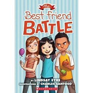 The Best Friend Battle, Paperback - Lindsay Eyre imagine