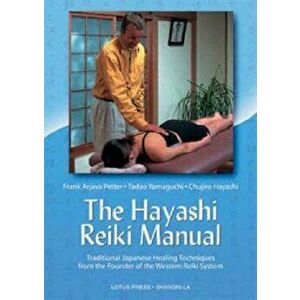 Hayashi Reiki Manual: Traditional Japanese Healing Techniques, Paperback (128th Ed.) - Frank Arjava Petter imagine