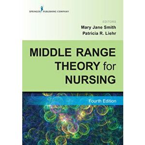 Middle Range Theory for Nursing, Fourth Edition, Paperback (4th Ed.) - Mary Jane Smith imagine