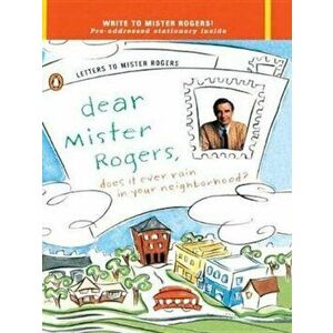 Dear Mr. Rogers, Does It Ever Rain in Your Neighborhood': Letters to Mr. Rogers, Paperback - Fred Rogers imagine