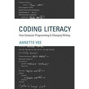 Coding Literacy: How Computer Programming Is Changing Writing, Hardcover - Annette Vee imagine