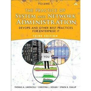 The Practice of System and Network Administration: Volume 1: Devops and Other Best Practices for Enterprise It, Paperback (3rd Ed.) - Thomas A. Limonc imagine