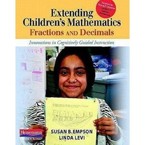 Extending Children's Mathematics: Fractions and Decimals: Innovations in Cognitively Guided Instruction, Paperback - Susan B. Empson imagine