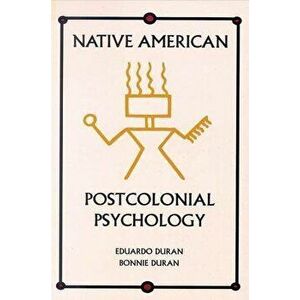 Native Amer Postcolonial Psycholog, Paperback - Eduardo Duran imagine