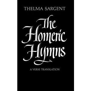 The Homeric Hymns: A Verse Translation, Paperback - Thelma Sargent imagine