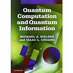 Quantum Computation and Quantum Information, Hardcover (10th Ed.) - Michael A. Nielsen imagine