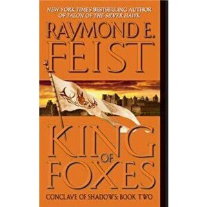 King of Foxes: Conclave of Shadows: Book Two - Raymond E. Feist imagine