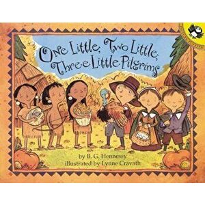One Little, Two Little, Three Little Pilgrims, Paperback - B. G. Hennessy imagine