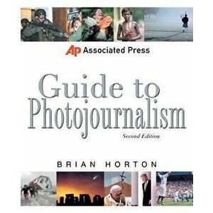 Associated Press Guide to Photojournalism, Paperback (2nd Ed.) - Brian Horton imagine