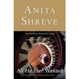 All He Ever Wanted, Paperback - Anita Shreve imagine