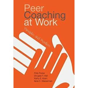 Peer Coaching at Work: Principles and Practices, Hardcover - Polly Parker imagine