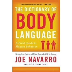 The Dictionary of Body Language: A Field Guide to Human Behavior, Paperback - Joe Navarro imagine