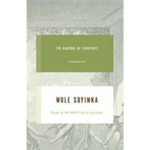 The Bacchae of Euripides: A Communion Rite, Paperback - Wole Soyinka imagine