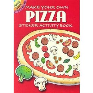 Make Your Own Pizza: Sticker Activity Book, Paperback - Fran Newman-D'Amico imagine