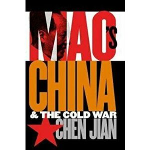 Mao's China and the Cold War, Paperback - Jian Chen imagine