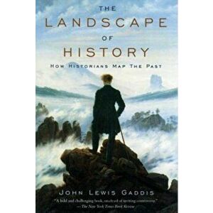 The Landscape of History: How Historians Map the Past, Paperback - John Lewis Gaddis imagine