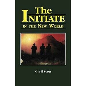 Initiate in the New World, Paperback - Cyril Scott imagine