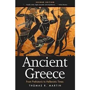 Ancient Greece: From Prehistoric to Hellenistic Times, Paperback (2nd Ed.) - Thomas R. Martin imagine