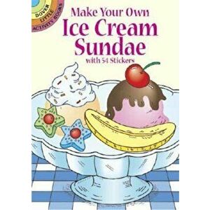 Make Your Own Ice Cream Sundae with 54 Stickers, Paperback - Fran Newman-D'Amico imagine