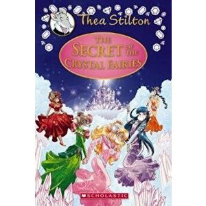 The Secret of the Crystal Fairies, Hardcover - Thea Stilton imagine