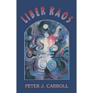 Liber Kaos, Paperback - Peter J. Carroll imagine