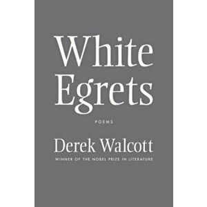 White Egrets: Poems, Paperback - Derek Walcott imagine