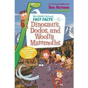 My Weird School Fast Facts: Dinosaurs, Dodos, and Woolly Mammoths - Dan Gutman imagine