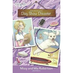 Dog Show Disaster, Paperback - Missy Robertson imagine