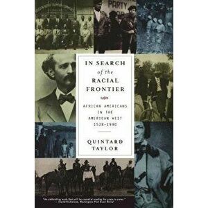 In Search of the Racial Frontier: African Americans in the American West 1528-1990, Paperback - Quintard Taylor imagine