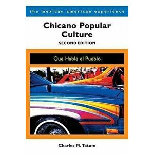Chicano Popular Culture: Que Hable El Pueblo, Paperback (2nd Ed.) - Charles M. Tatum imagine