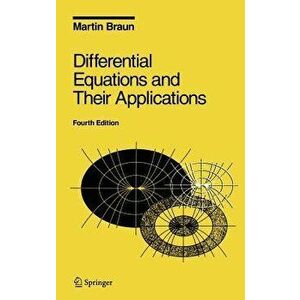Differential Equations and Their Applications: An Introduction to Applied Mathematics, Hardcover (4th Ed.) - Martin Braun imagine